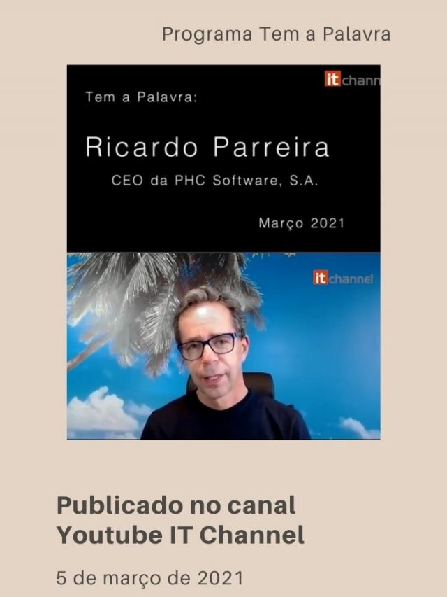 Tem a palavra Ricardo Parreira | CEO PHC | IT Channel
